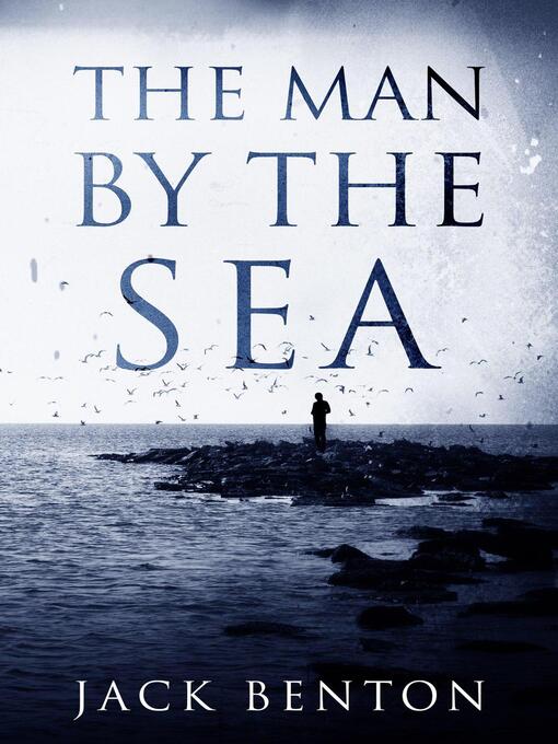 Title details for The Man by the Sea by Jack Benton - Available